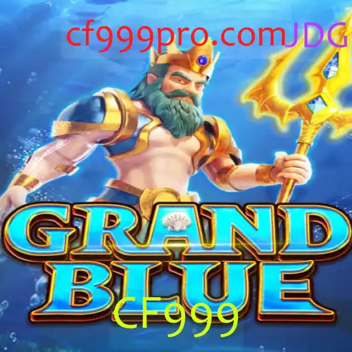 Descubra GRANDBLUE: O Universo de Estratégia com CF999